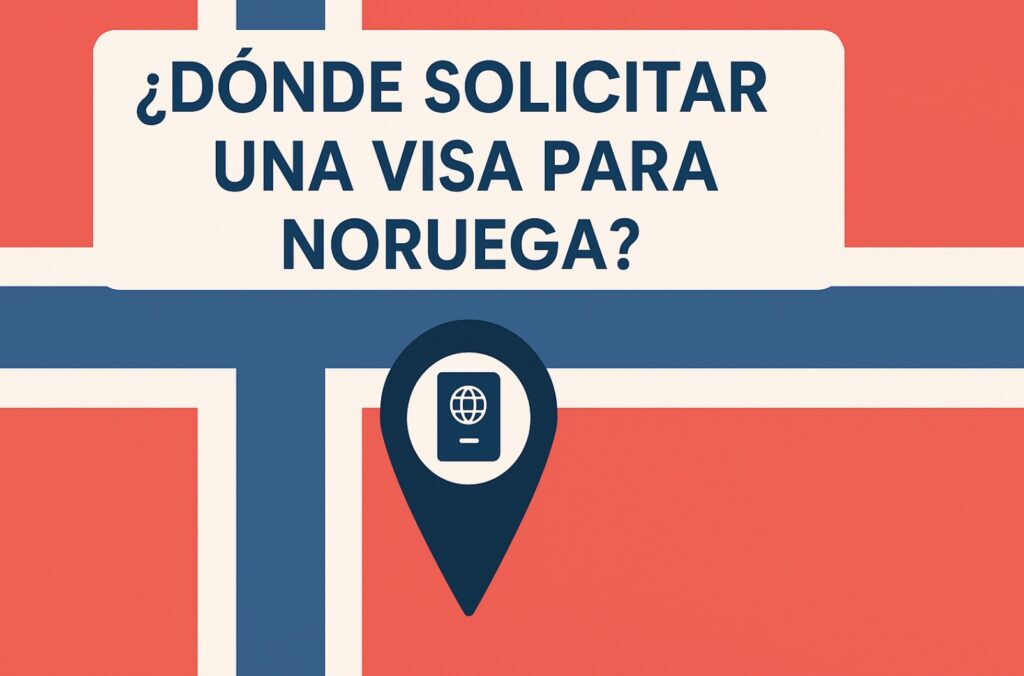 ¿Dónde solicitar una visa para Noruega?